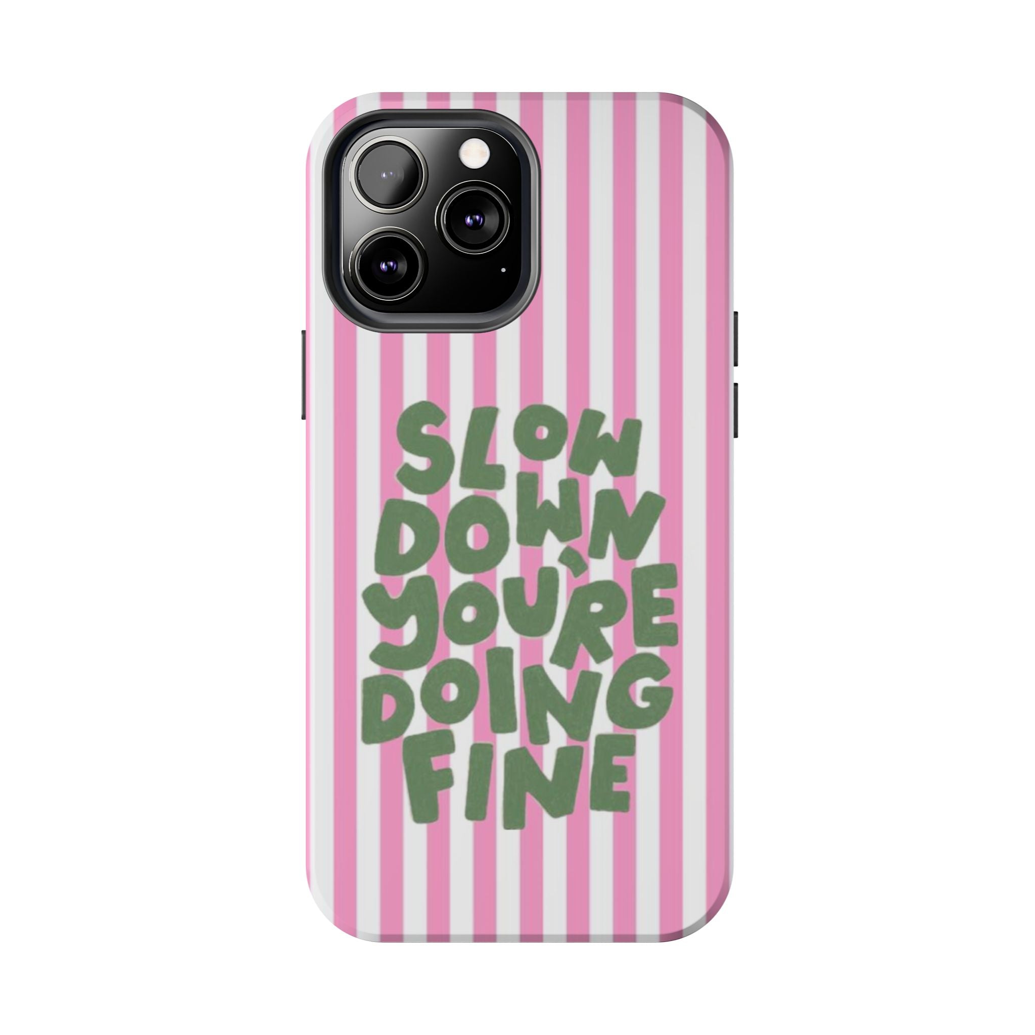 "Slow Down You're Doing Fine" Pink Striped