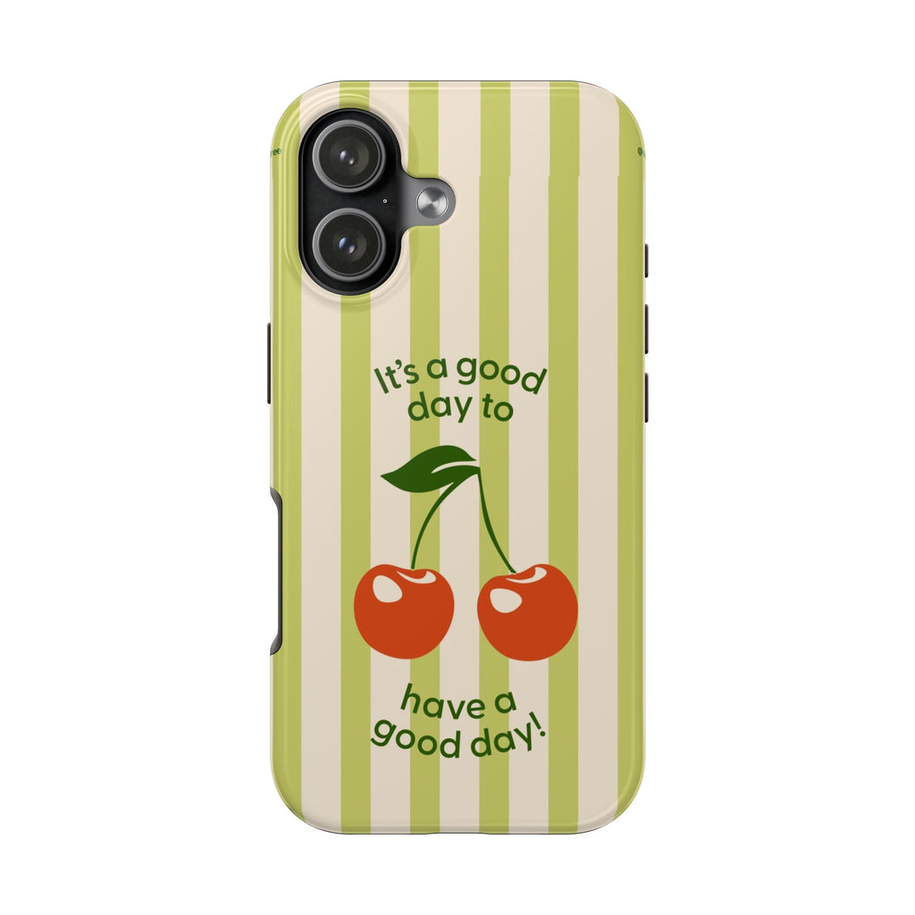Cherry Striped - “It’s a good day to have a good day!”
