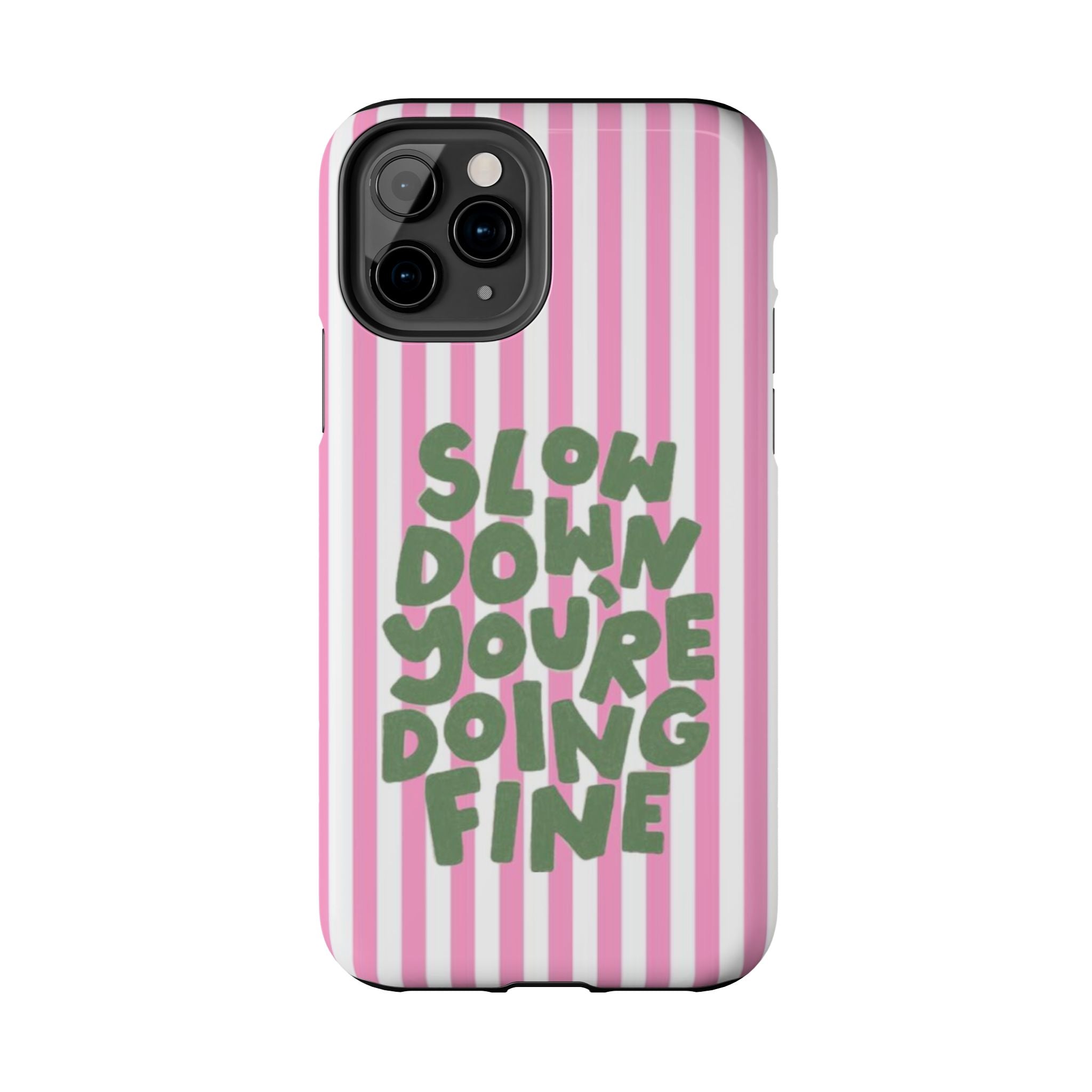 "Slow Down You're Doing Fine" Pink Striped