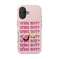 "Wine Not?" Pink Wine Glass