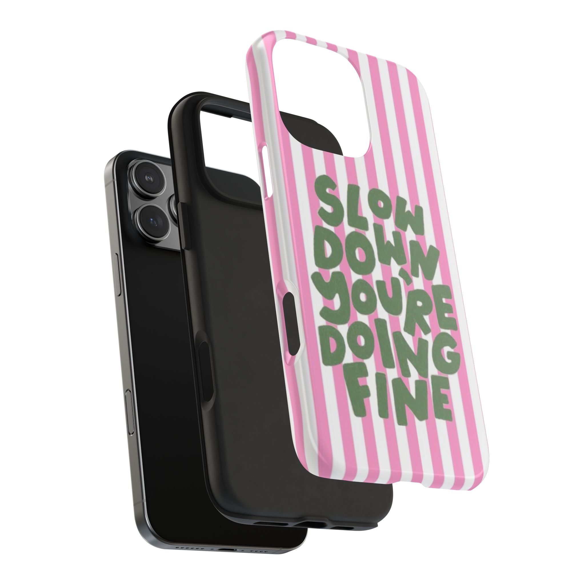 "Slow Down You're Doing Fine" Pink Striped